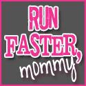 Run Faster Mommy