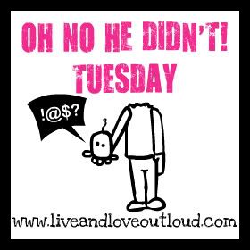 OH NO HE DIDN'T! TUESDAY Large Button